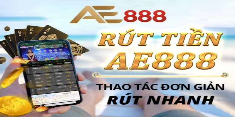 Đa dạng các phương thức rút tiền AE888 thú vị