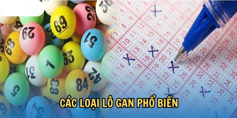 Lô gan trong xổ số được chia thành nhiều thể loại khác nhau